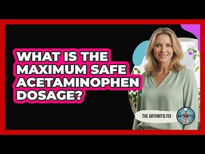 What Is The Maximum Safe Acetaminophen Dosage?