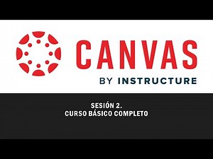 Sesión 2 de 5 - Curso Completo para Docentes y Profesores de la Plataforma Canvas Instructure