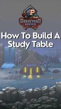 How To Build A Study Table In Graveyard Keeper