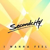 SecondCity - I Wanna Feel