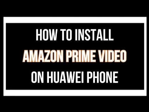 Huawei Smartphones - How to Install Amazon Prime Video app on a HMS Device