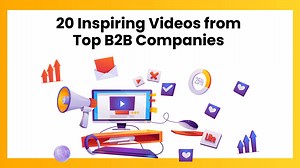 Top B2B Video Marketing Examples: Learning from Industry Leaders