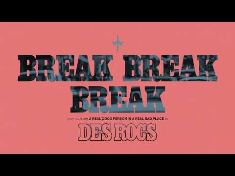 Des Rocs - break break break (Official Video Experience)