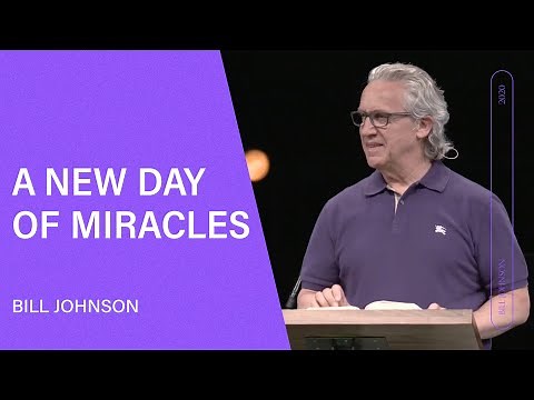 A New Day of Miracles - Bill Johnson (Full Sermon) | Bethel Church
