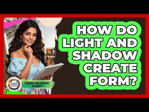 How Do Light And Shadow Create Form?