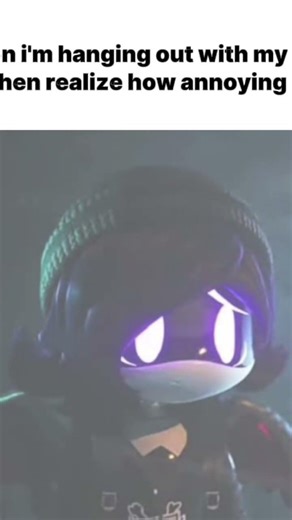 I’m hagging out with my best friends and I realize how annoying I am ￼