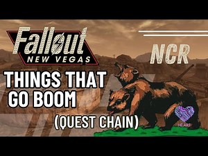 Fallout: New Vegas - Things That Go Boom (NCR Quest Chain)