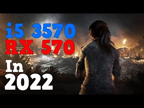 i5 3570 in 2022 test in 13 games feat RX 570