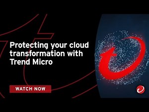 Protecting your cloud transformation with Trend Micro