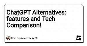 ChatGPT Alternatives: features and Tech Comparison!