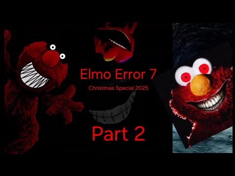 Elmo Error 7 Christmas Special 2025 (Part 2)
