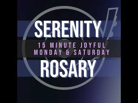 15 Minute Rosary - 1 - Joyful - Monday & Saturday - SERENITY