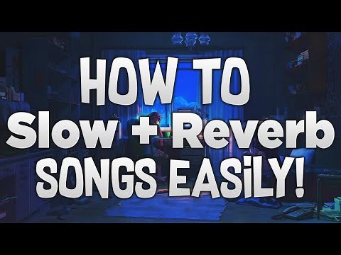 How To Slow + Reverb Songs! (The Easiest Way 2021)
