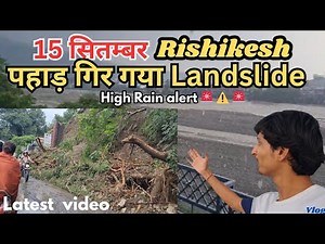 Uttarakhand Rishikesh heavy Rain latest update ⚠️🚨 | Rishikesh vlog | 15 September 2025