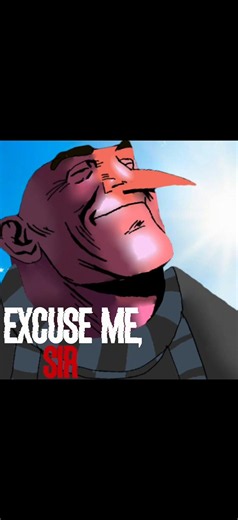 Excuse Me Sir (despicable version)