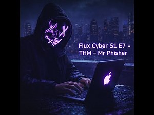 Flux Cyber S1 E7 - THM - Mr Phisher