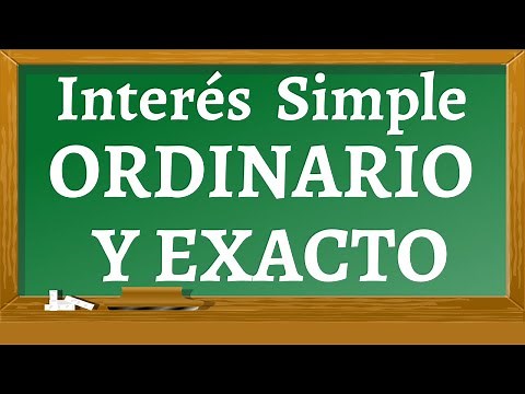 INTERÉS SIMPLE : ORDINARIO Y EXACTO