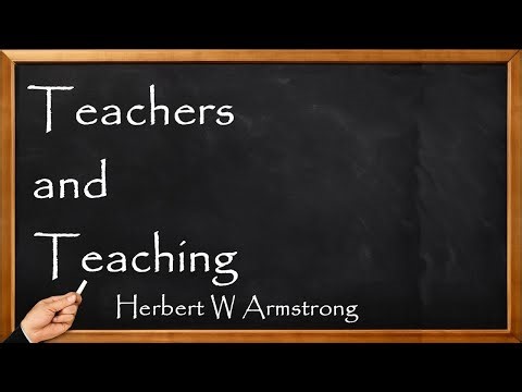 Teachers and Teaching - Herbert W Armstrong