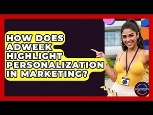 How Does AdWeek Highlight Personalization In Marketing? - Conventions Network