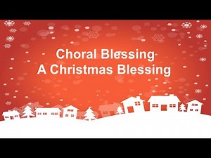 Choral Blessing – A Christmas Blessing With Lyrics | Christmas Song | Benediction Hymn