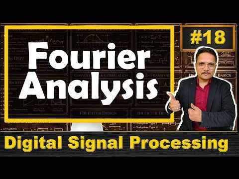 Fourier Analysis Explained: Fourier Series, Fourier Transform, DTFT, DFT and FFT