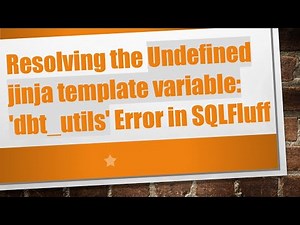 Resolving the Undefined jinja template variable: 'dbt_utils' Error in SQLFluff