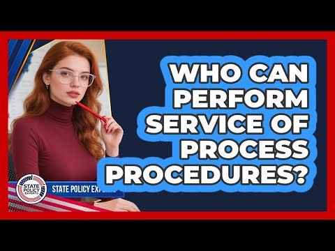 Who Can Perform Service Of Process Procedures?