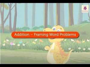 Addition - Framing Word Problems | Mathematics Grade 2 | Periwinkle