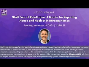 Webinar: Staff Fear of Retaliation: A Barrier for Reporting Abuse and Neglect in Nursing Homes