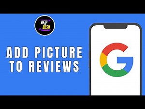 HOW TO ADD PICTURE TO GOOGLE REVIEWS