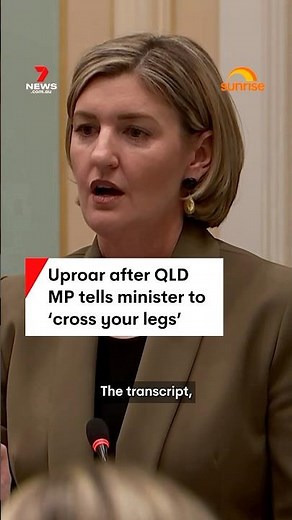 Uproar after Queensland MP tells minister to 'cross your legs'