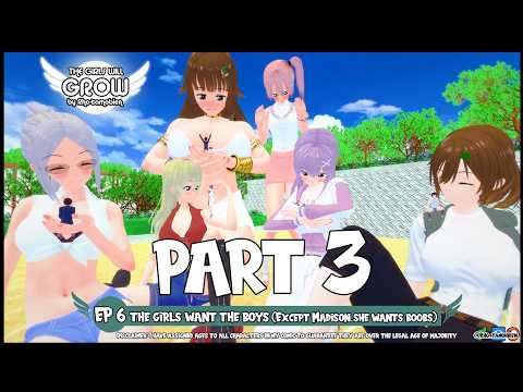 [Ep 6 part 3] The girls will grow