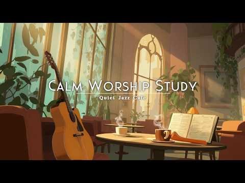Quiet Christian Jazz Cafe ~ Morning Reflection & Bible Study Ambient