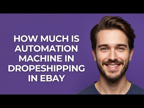 How Much Is Automation Machine In Dropeshipping In Ebay - GUIDE!