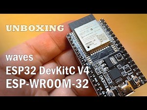 [UNBOXING] waves ESP32 DevKitC V4 ESP-WROOM-32 WiFi BLE