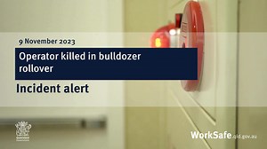 INCIDENT ALERT. Workplace Health and Safety Queensland is investigating an incident where a worker was killed in a bulldozer rollover in October 2023. Initial investigations indicated vegetation was being cleared by the bulldozer in preparation for the construction of heavy-duty powerlines. Effective risk management starts with a commitment to health and safety from those who manage the business. If an incident occurs, you'll need to show the regulator that you’ve used an effective risk manageme