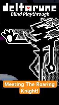 MEETING THE ROARING KNIGHT! | Secret Boss Fight | Deltarune Blind Playthrough