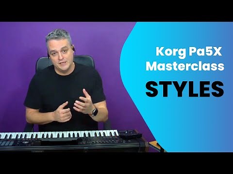 Korg Pa5X - Let's Talk Styles Masterclass