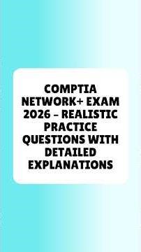 CompTIA Network+ Exam 2026 Realistic Practice Questions With Detailed Explanations