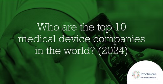 Top 10 Medical Device Companies 2024 | Proclinical | Proclinical Recruitment Blogs