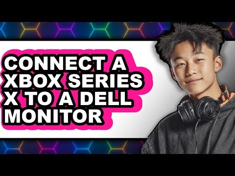 How to Connect a Xbox Series X to a Dell Monitor (easy Method)