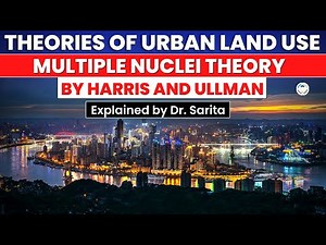 Theories of Urban Land Use - Multiple Nuclei Theory by Harris and Ullman | Explained by Dr. Sarita