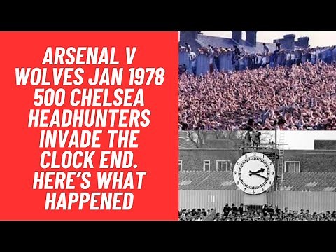 Arsenal v Wolves Jan 1978 - 500 Chelsea Headhunters Invade The Clock End. Here’s What Happened