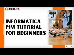 Informatica PIM Tutorial for Beginners | Informatica PIM Training | Informatica PIM | Asha24