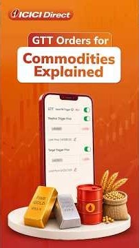 How to Place a GTT Order for Commodities | ICICI Direct