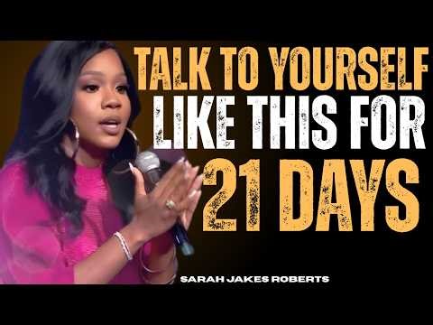 Talk To Yourself Like This for 21 Days and Watch Your Life Change | Sarah Jakes Roberts Motivation