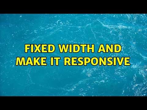 fixed width and make it responsive (2 Solutions!!)