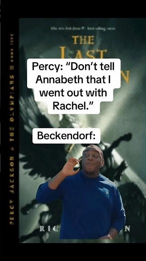 Percy making Beckendorf promise to not tell Annabeth about his date with Rachel: