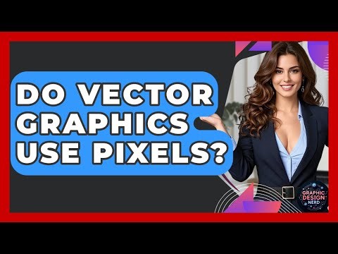 Do Vector Graphics Use Pixels? - Graphic Design Nerd