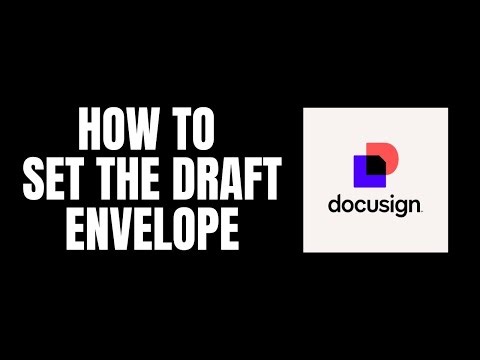 How To Set The Draft Envelope DocuSign Tutorials